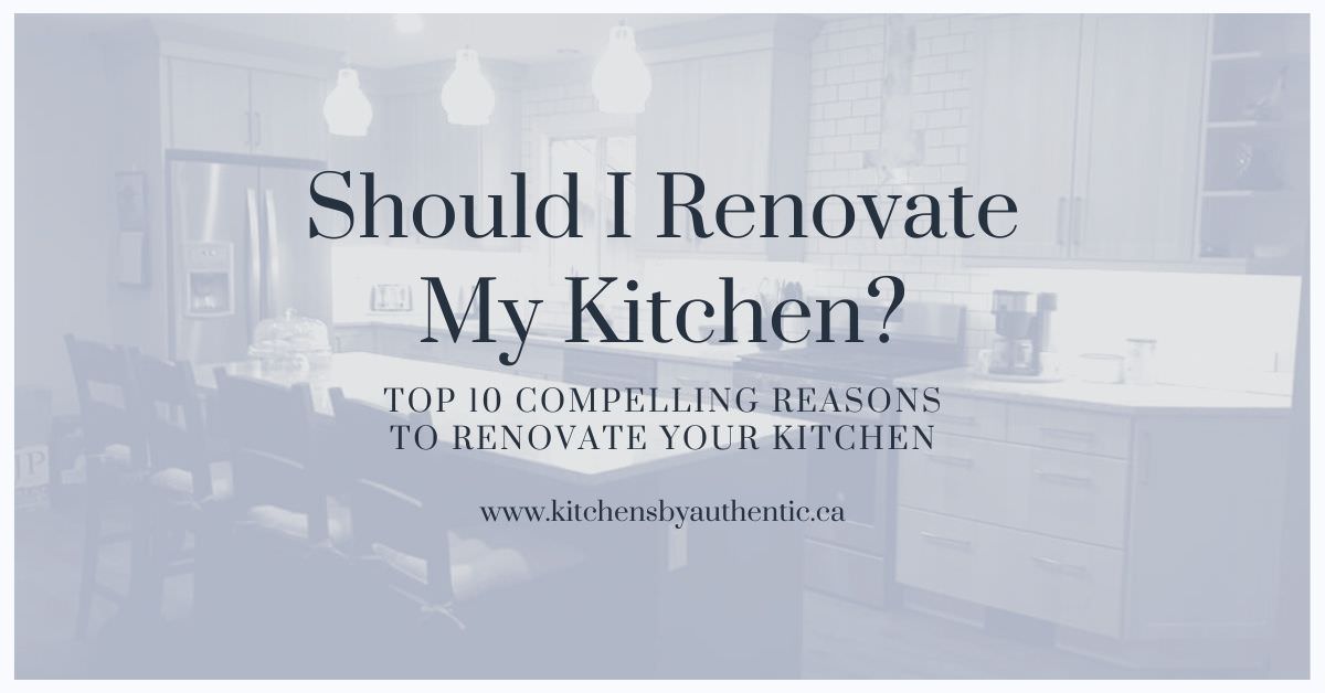 Top 10 Compelling Reasons To Renovate Your Kitchen